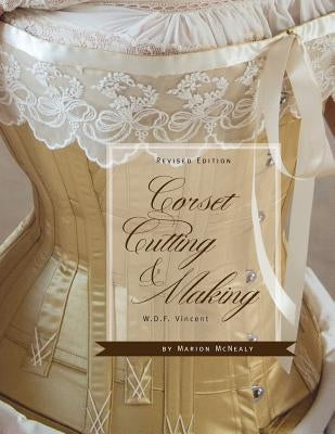 Corset Cutting and Making: RevisedEdition by Vincent, W. D. F.