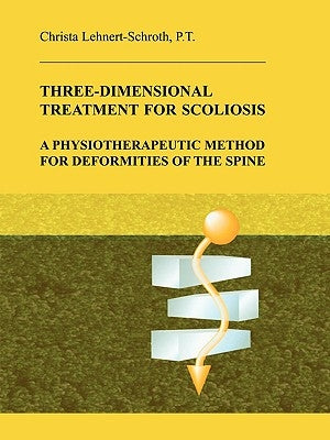 Three-Dimensional Treatment for Scoliosis by Lehnert-Schroth, Christa