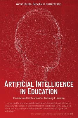 Artificial Intelligence in Education: Promises and Implications for Teaching and Learning by Holmes, Wayne