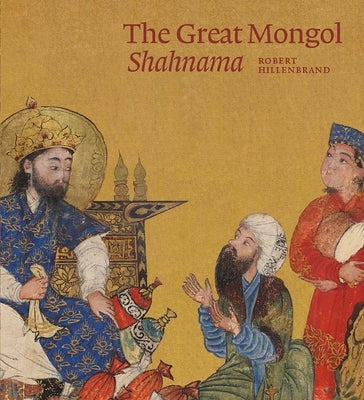 The Great Mongol Shahnama by Hillenbrand, Robert