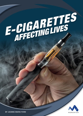 E-Cigarettes: Affecting Lives by Ford, Jeanne Marie