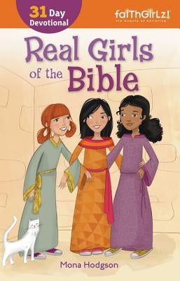 Real Girls of the Bible: A 31-Day Devotional by Hodgson, Mona