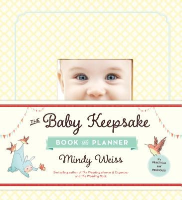 The Baby Keepsake Book and Planner by Weiss, Mindy