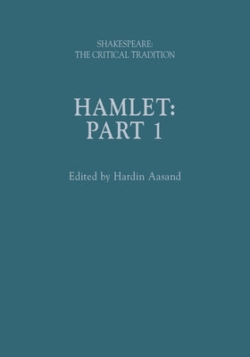 Hamlet: Shakespeare: The Critical Tradition, Volume 1 by Aasand, Hardin