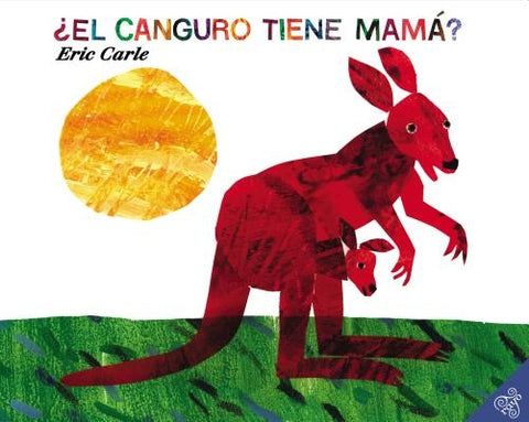 ¿El Canguro Tiene Mamá?: Does a Kangaroo Have a Mother, Too? (Spanish Edition) by Carle, Eric
