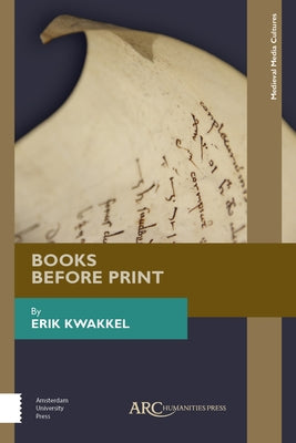 Books Before Print by Kwakkel, Erik