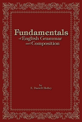 Fundamentals of English Grammar and Composition by Holley, E. Darrell