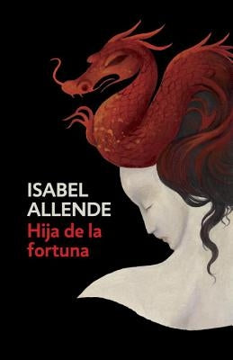 Hija de la Fortuna / Daughter of Fortune: Daughter of Fortune - Spanish-Language Edition by Allende, Isabel