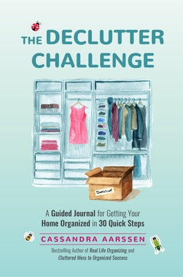 The Declutter Challenge: A Guided Journal for Getting Your Home Organized in 30 Quick Steps (Guided Journal for Cleaning & Decorating, for Fans by Aarssen, Cassandra
