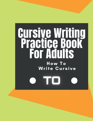 Cursive Writing Practice Book For Adults How To Write Cursive: Join the Dots Handwriting Practice Books For Adults Learn To Write Cursive For Adults. by Books, Q.