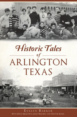 Historic Tales of Arlington, Texas by Barker, Evelyn