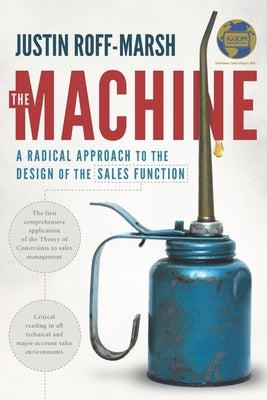 The Machine: A Radical Approach to the Design of the Sales Function by Roff-Marsh, Justin