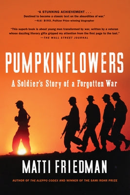 Pumpkinflowers: A Soldier's Story of a Forgotten War by Friedman, Matti