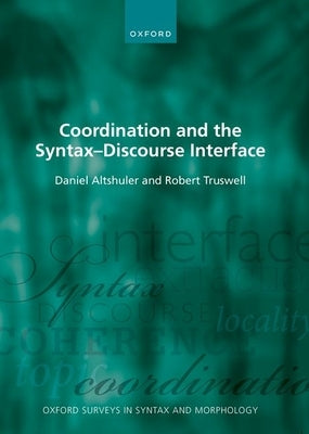 Coordination and the Syntax DS Discourse Interface by Altshuler, Daniel