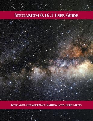 Stellarium 0.16.1 User Guide by Zotti, Georg