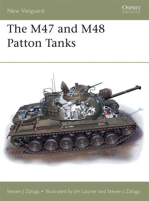 The M47 and M48 Patton Tanks by Zaloga, Steven J.