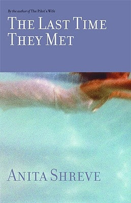 The Last Time They Met by Shreve, Anita