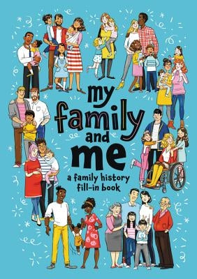 My Family and Me: A Family History Fill-In Book by Stevens, Cara J.