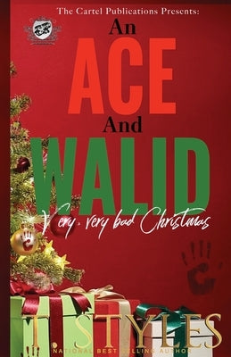 An Ace and Walid Very, Very Bad Christmas (The Cartel Publications Presents) by Styles, T.