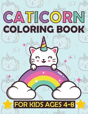 Caticorn Coloring Book for Kids 4-8: Adorable Unicorn Cat Coloring Book, Unicat Caticorn and Magic with Cute Kittens Lovers To Color for kids by Santibaez, Raaina