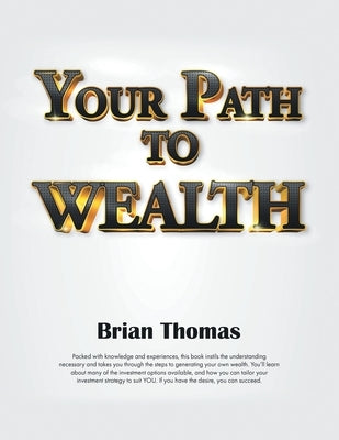 Your Path to Wealth by Thomas, Brian