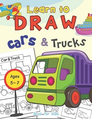 Cars & Trucks Learn To Draw Book For Kids Ages 5-7 by Press, Hero