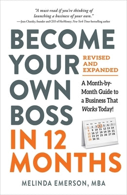 Become Your Own Boss in 12 Months, Revised and Expanded: A Month-By-Month Guide to a Business That Works Today! by Emerson, Melinda