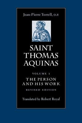 Saint Thomas Aquinas: The Person and His Work by Torrell, Jean-Pierre