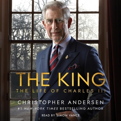 The King: The Life of Charles III by Andersen, Christopher