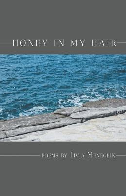 Honey in My Hair by Meneghin, Livia