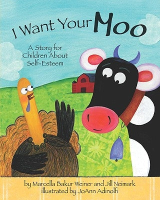 I Want Your Moo: A Story for Children about Self-Esteem by Weiner, Marcella Bakur