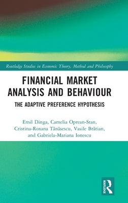 Financial Market Analysis and Behaviour: The Adaptive Preference Hypothesis by Dinga, Emil