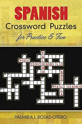 Spanish Crossword Puzzles for Practice and Fun by Rojas-Otero, Palmira I.