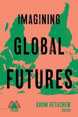 Imagining Global Futures by Getachew, Adom