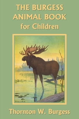 The Burgess Animal Book for Children (Color Edition) (Yesterday's Classics) by Burgess, Thornton W.