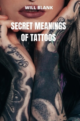 Secret Meanings of Tattoos by Blank, Will