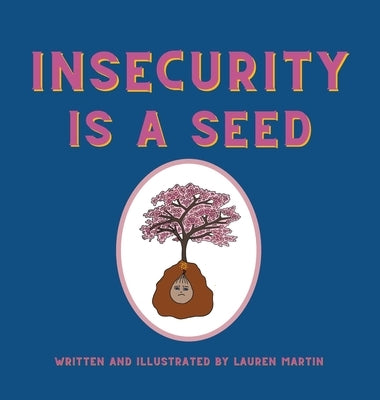 Insecurity is a Seed by Martin, Lauren