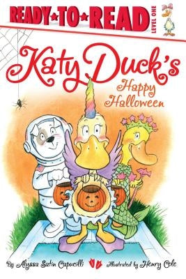 Katy Duck's Happy Halloween: Ready-To-Read Level 1 by Capucilli, Alyssa Satin