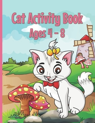 Cat Activity Book: Cat Coloring Books for Kids 4-8 With Dot to Dot, Tracing and Maze Designs by Creative Coloring Corner