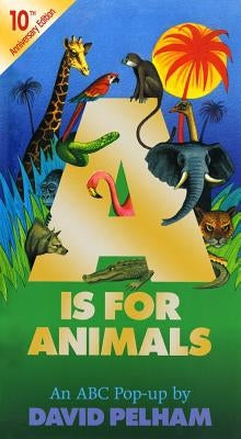 A is for Animals: 10th Anniversary Edition by Pelham, David