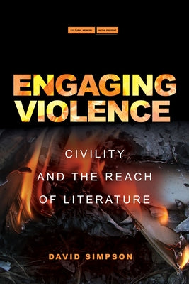 Engaging Violence: Civility and the Reach of Literature by Simpson, David
