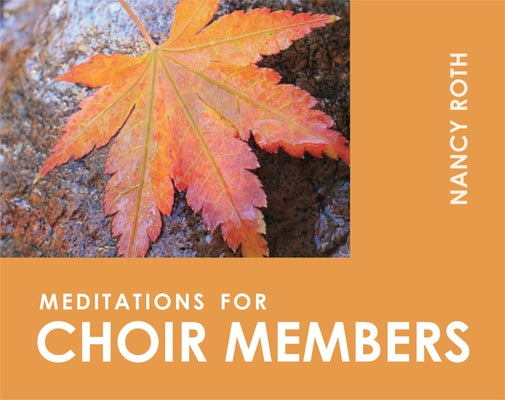 Meditations for Choir Members by Roth, Nancy