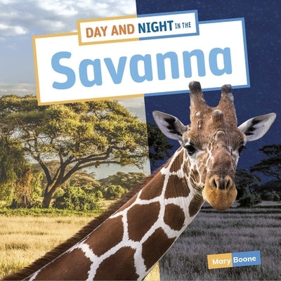 Day and Night in the Savanna by Boone, Mary