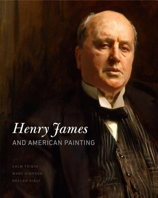 Henry James and American Painting by T&#243;ib&#237;n, Colm