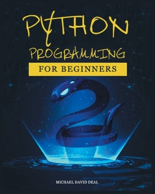 Python Crash Course for Beginners: A Practical Approach to Learn Python Programming by Deal, Michael David