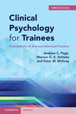 Clinical Psychology for Trainees: Foundations of Science-Informed Practice by Page, Andrew C.