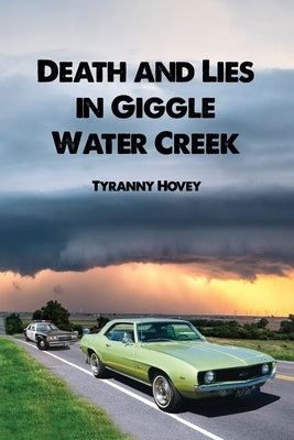 Death and Lies in Giggle Water Creek by Hovey, Tyranny