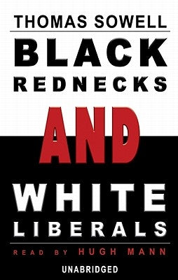 Black Rednecks and White Liberals Lib/E by Sowell, Thomas