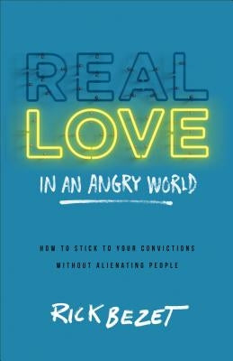 Real Love in an Angry World by Bezet, Rick