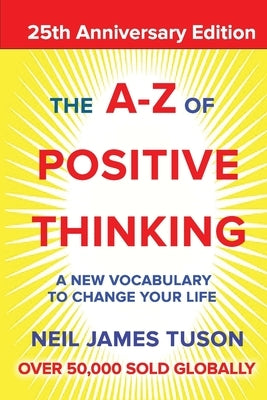 The A-Z of Positive Thinking by Tuson, Neil James